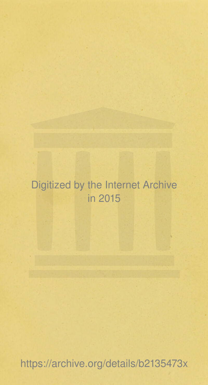 Digitized by the Internet Archive in 2015 https://archive.org/details/b2135473x