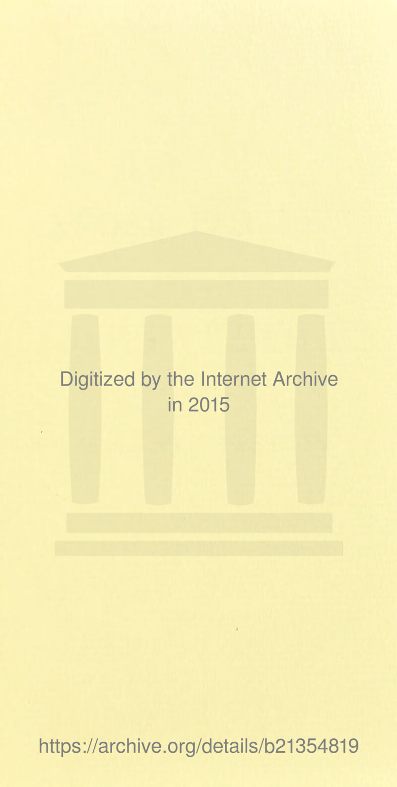 Digitized by the Internet Archive in 2015 https://archive.org/details/b21354819