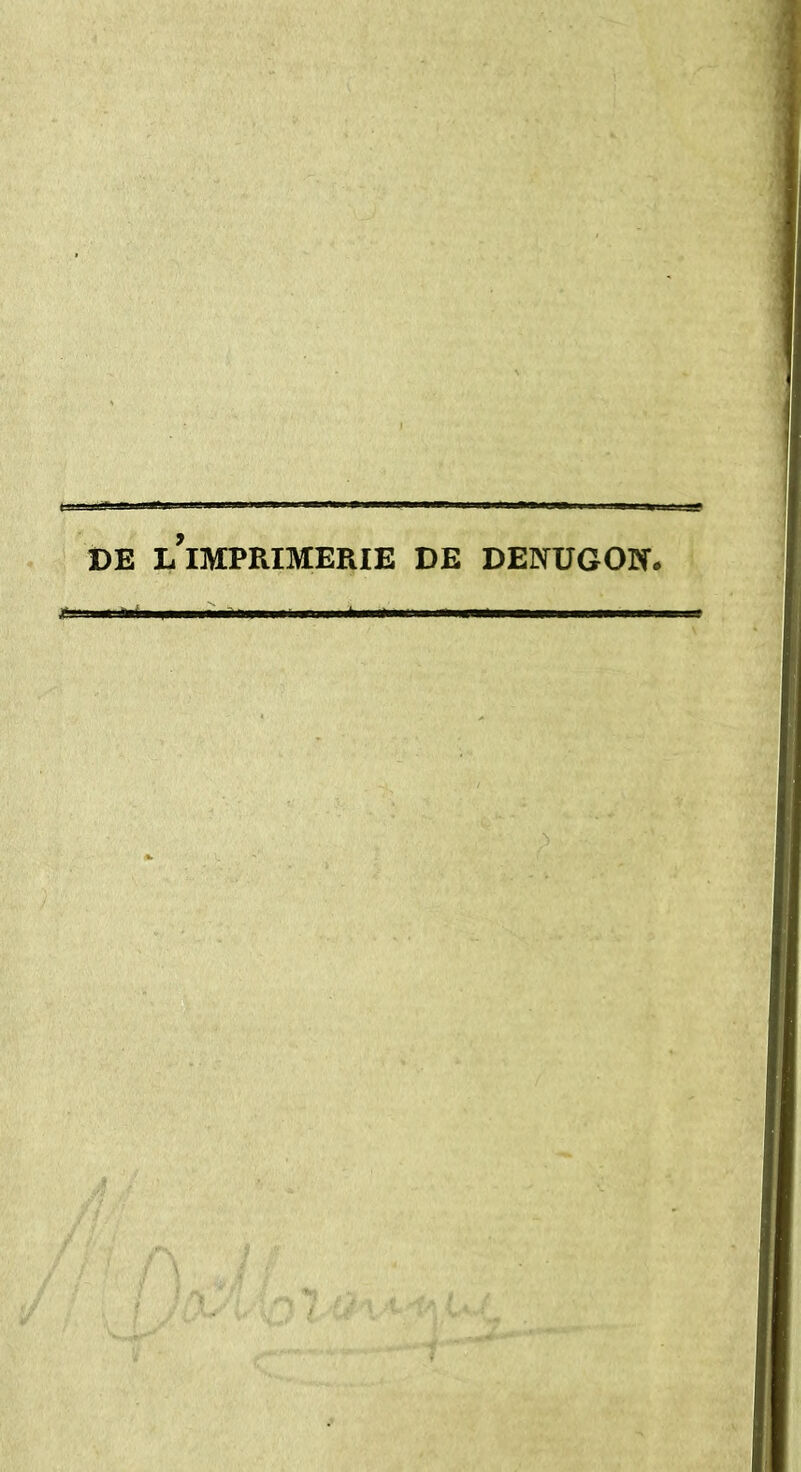 DE ^IMPRIMERIE DE DENUGOPL