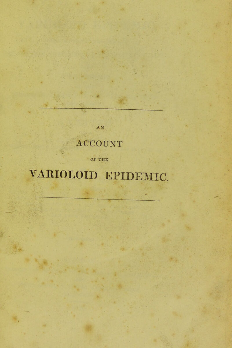 AN ACCOUNT OF THE VARIOLOID EPIDEMIC.