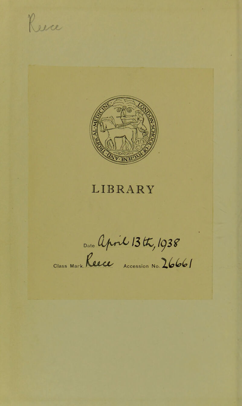 LIBRARY ass Mark. )ate t*MsUs Accession No..^6.44./