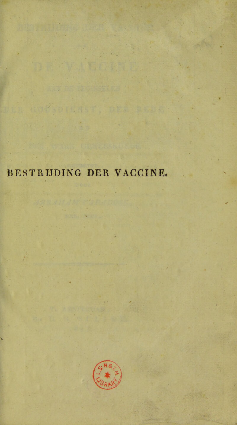 BESTRIJDING DER VACCINE.