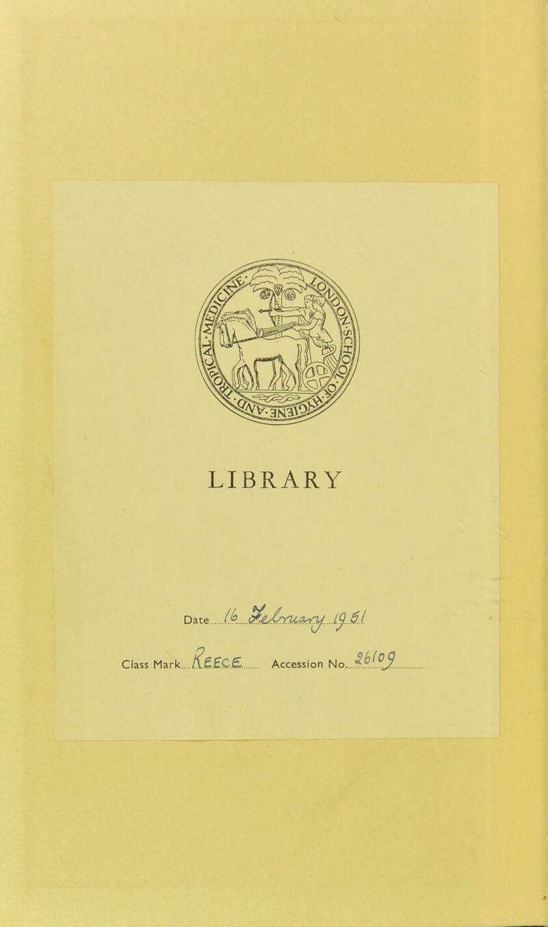 LIBRARY Date (À ^JLirni^..J^Ai. Class Mark &f.C£. Accession Ho.Ak^.Pj...