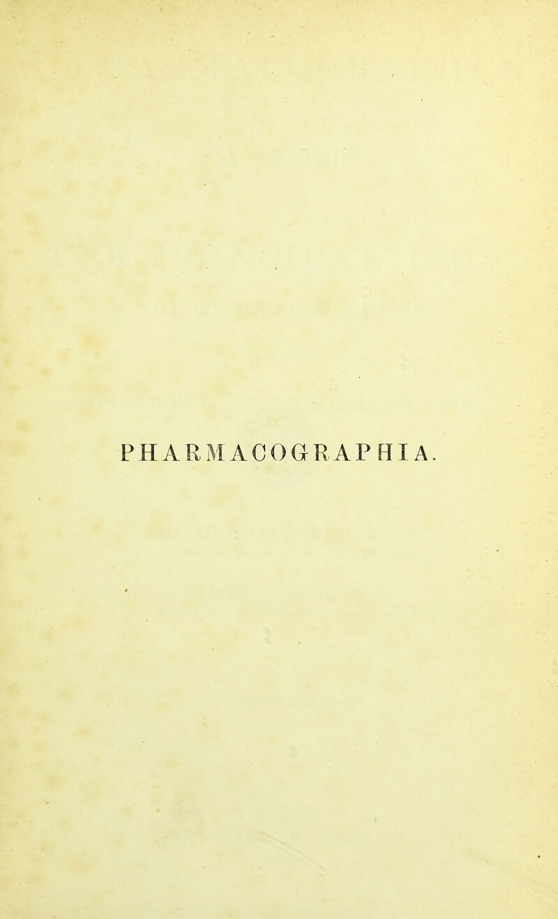 PHARMACOGRAPBIA.