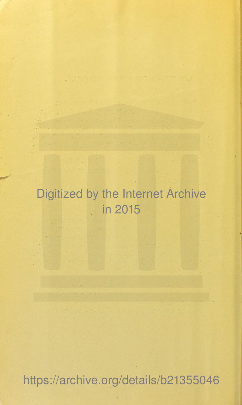 Digitized by the Internet Archive in 2015 https://archive.org/details/b21355046