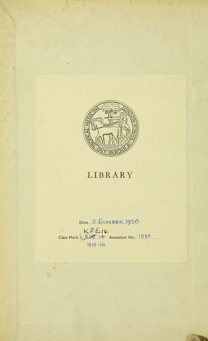 LIBRARY Date 5....0.O0B!g;.(=^...\5!.^0... Class Mark. Accession No...