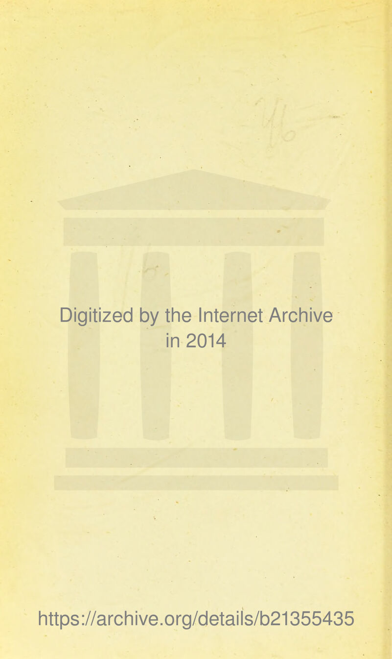 Digitized by the Internet Archive in 2014 https://archive.org/details/b21355435