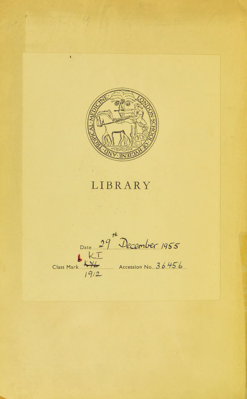 LIBRARY Date Member iq£s Class Mark ^ Accession No.. 3