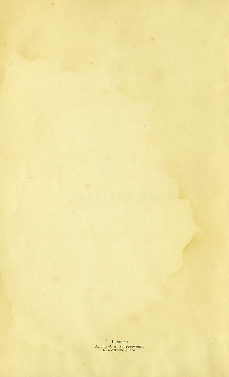 London: aid G. A. Spottiswoode, New-street-Square.