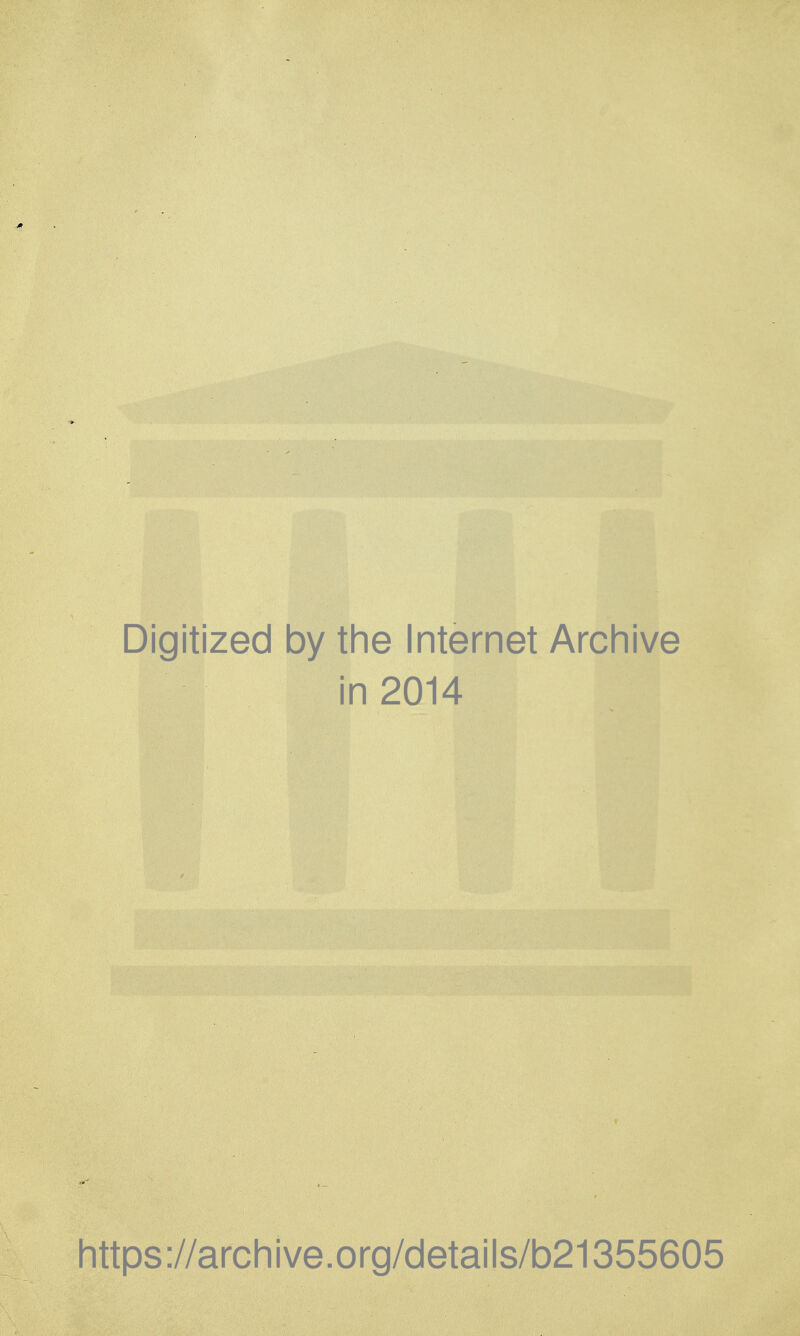 Digitized by tlie Internet Archive in 2014 littps://archive.org/details/b21355605