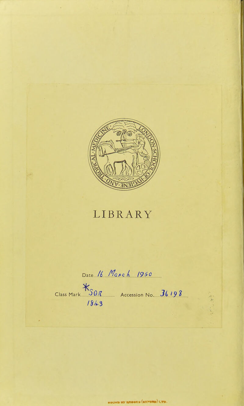 LIBRARY Date. /(^ /^a&C.L I.9A.0 Class Mark J.O./?. Accession No JjiJSJ /U3