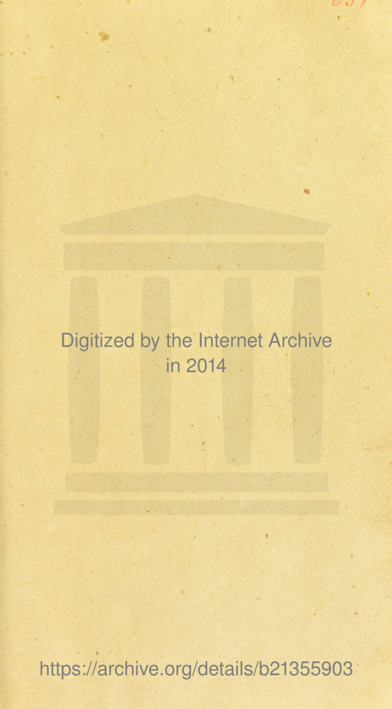 I. x) ' Digitized by the Internet Archive in 2014 https://archive.org/details/b21355903