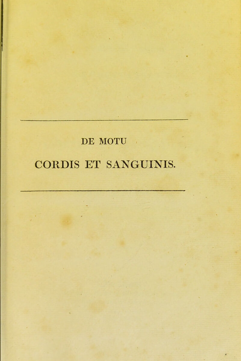 DE MOTU CORDIS ET SANGUINIS.