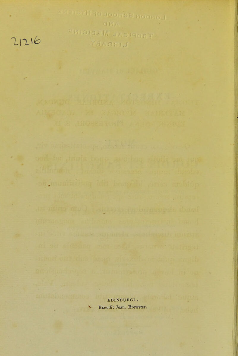 EDINBURGI. ^ Excudit Joan. Brewster.