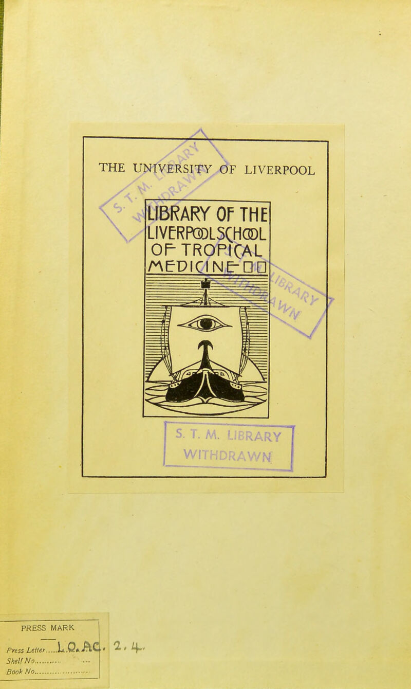 THE UNIVERSITY OF LIVERPOOL S. T. M. LIBRARY WITHDRAWN- PRESS MARK Press Letter U,Sf.». AG ShelfNo ■ ... Book No