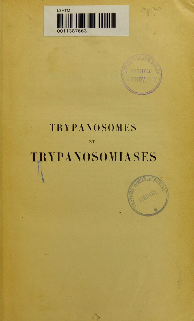 LSHTM 0011387663 ' 4 CCE1VED * > nu TRYPAN0S0MES ET TRYPANOSOMIASES