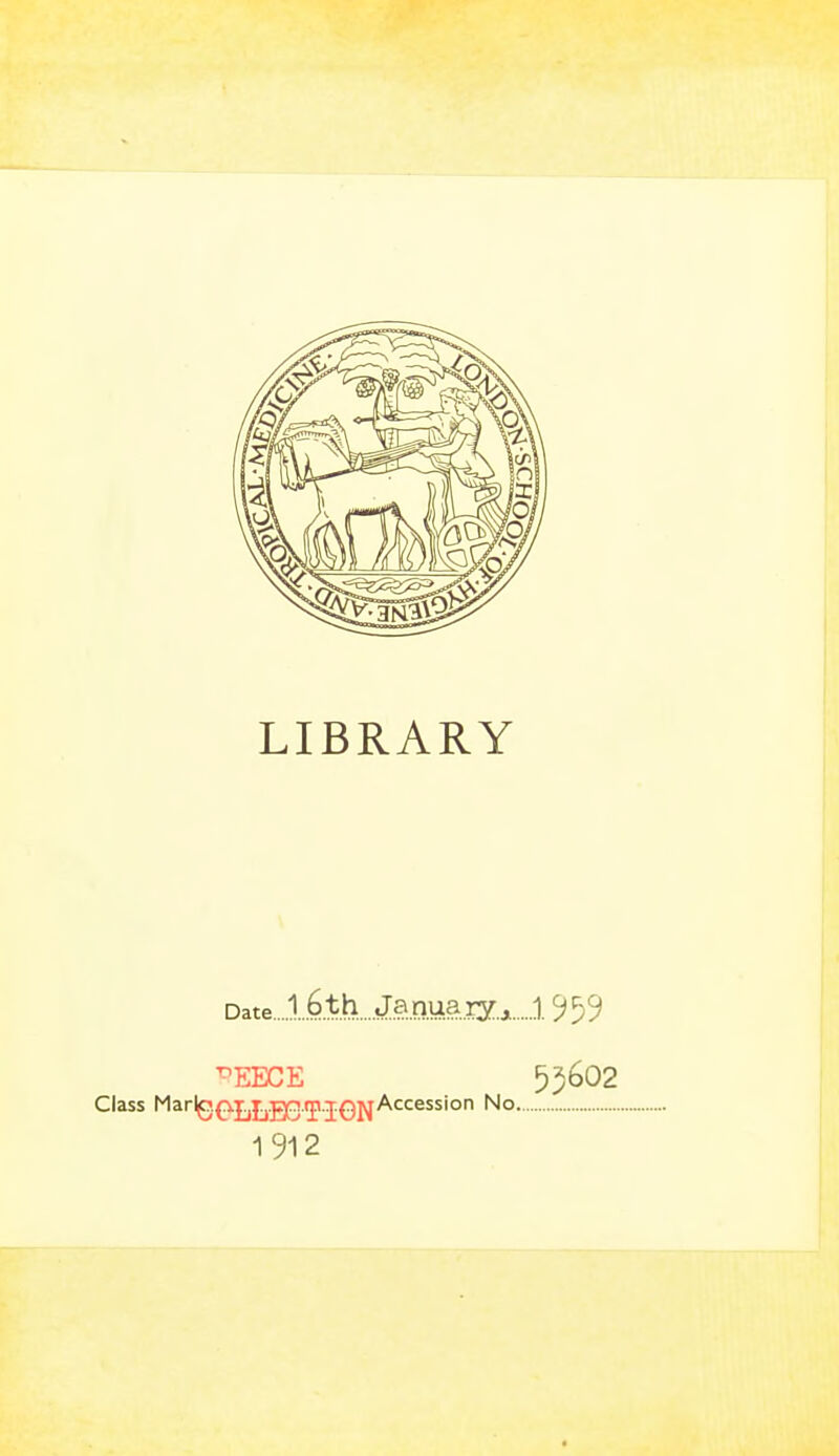 LIBRARY Date ...lit.h.....Ja nua.iy.^ \ ^EECE 55602 Class Marlg(Ajj£j.g(:?.(p.jQjjAccession No 1912