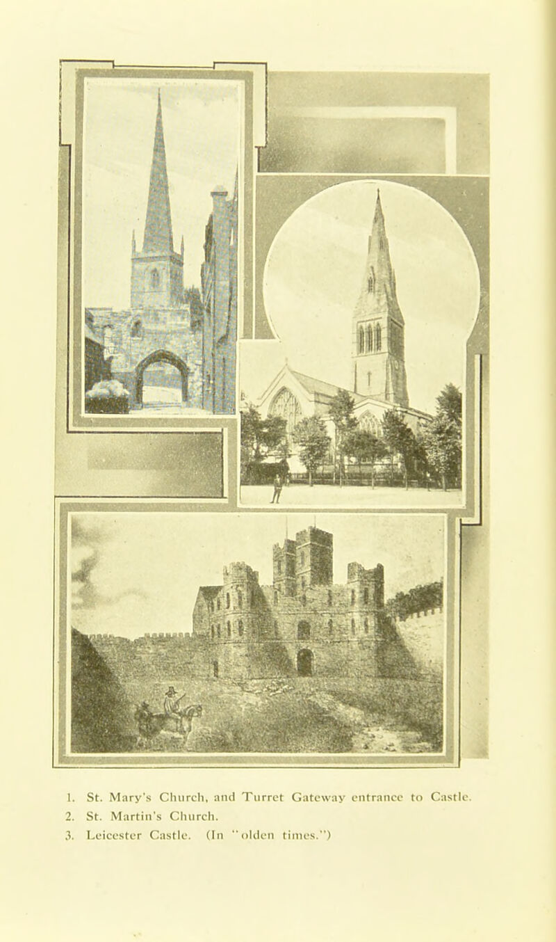 2. St. Martin's Church. 3. Leicester Castle. (In olden times.)