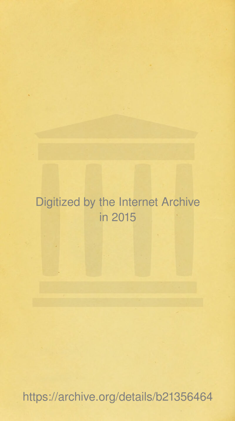 Digitized by the Internet Archive in 2015 https ://arch i ve. org/detai Is/b21356464