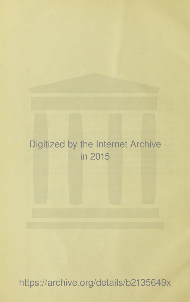 Digitized by the Internet Archive in 2015 https://archive.org/details/b2135649x