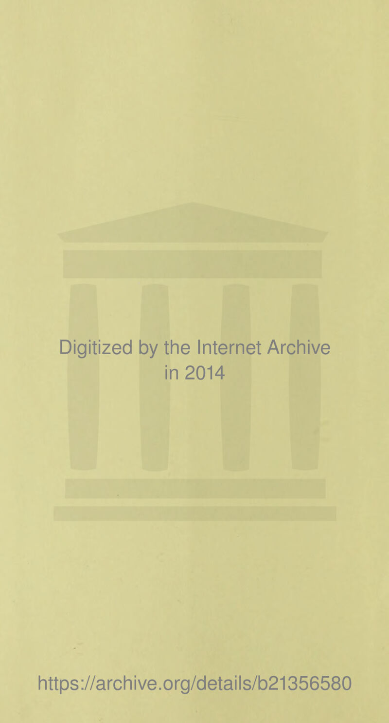 Digitized by the Internet Archive in 2014 https://archive.org/details/b21356580