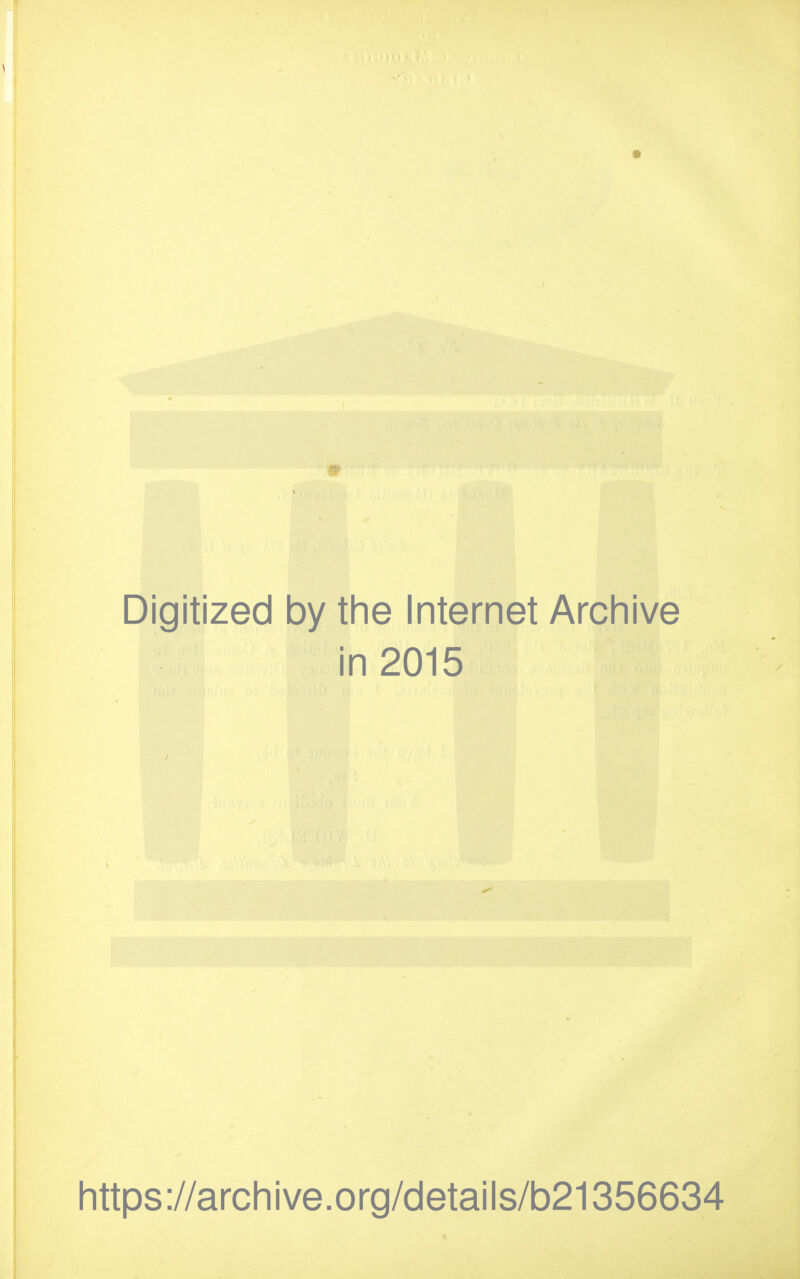 Digitized by the Internet Archive in 2015 https://archive.org/details/b21356634