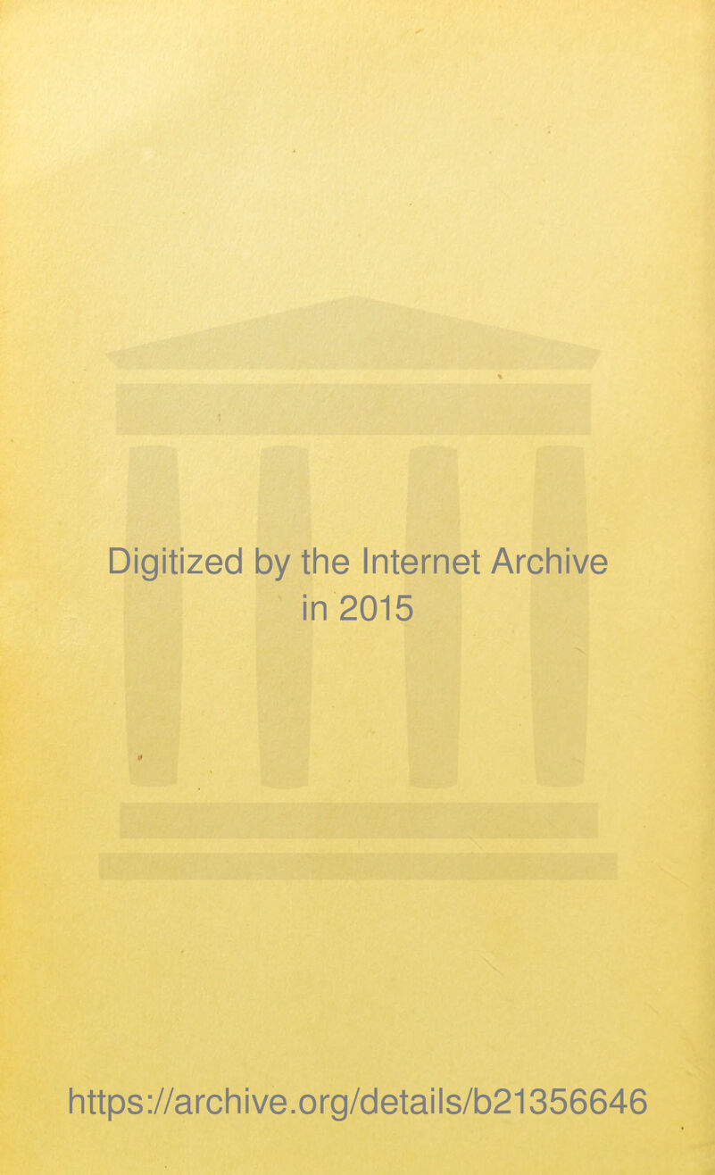 Digitized by the Internet Archive in 2015 https://archive.org/details/b21356646