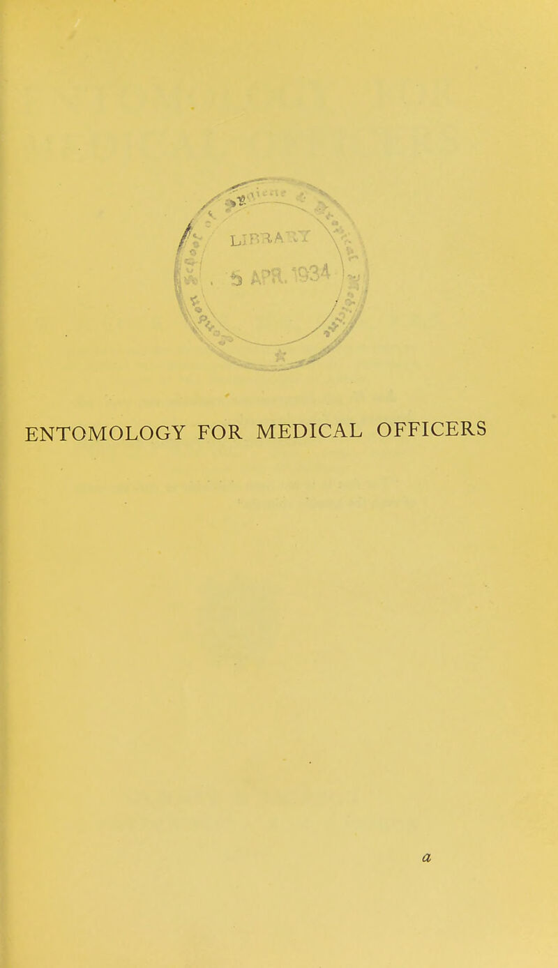 ENTOMOLOGY FOR MEDICAL OFFICERS