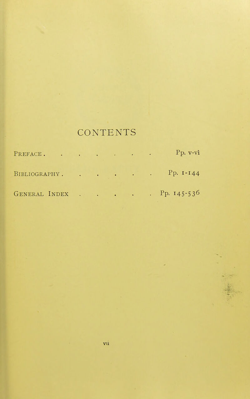 CONTENTS Preface Pp. v-vi Bibliography Pp- i-i44 General Index Pp. 145-S36