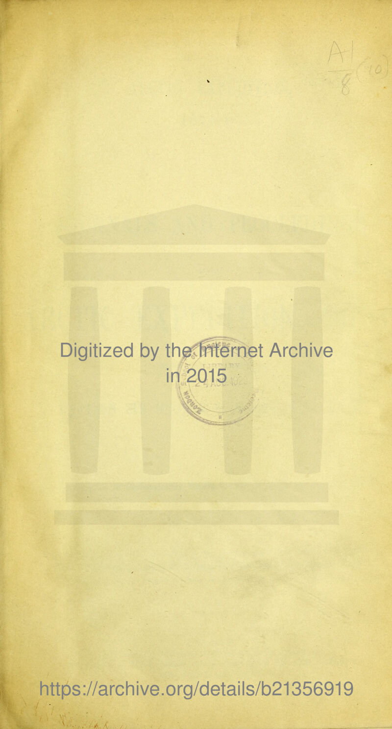 Digitized by \h^^m^e\ Archive in 2015 htt|6s://archive.org/details/b21356919