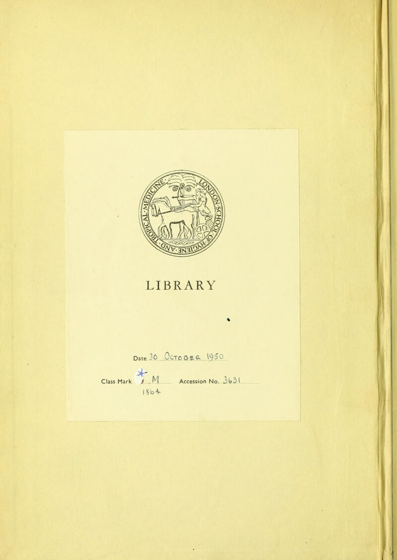 LIBRARY DateiO. Q.CXO..O..&.a^ Class Mark.. / I.Y.I Accession No. ..