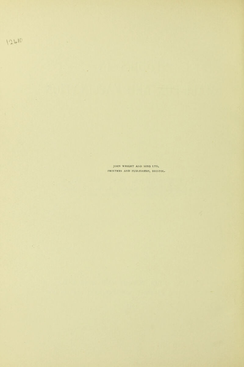 JOHN WRIGHT AND SONS LTD. PRINTERS AND PUBLISHERS, BRISTOL.