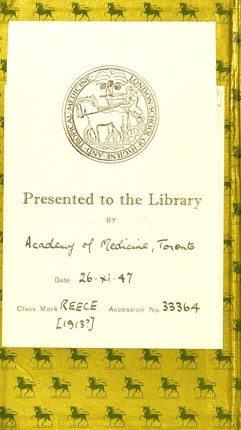 Presented to the Library BY Date ^6'Y./-47 Class Mark Accession No.