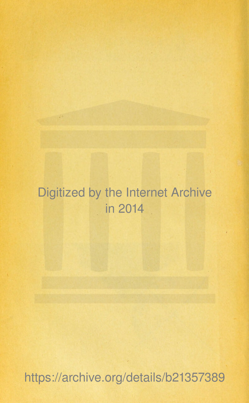 Digitized by the Internet Archive in 2014 https://archive.org/details/b21357389