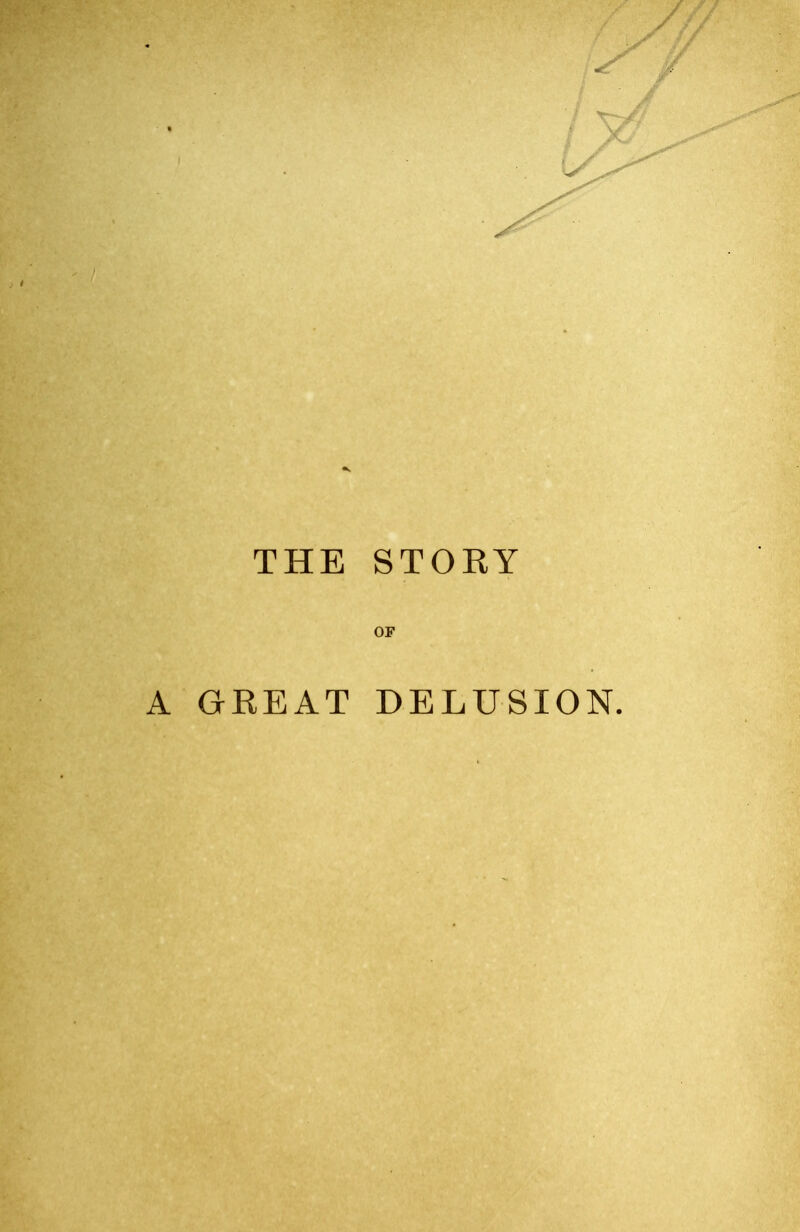 THE STORY OF GREAT DELUSION.