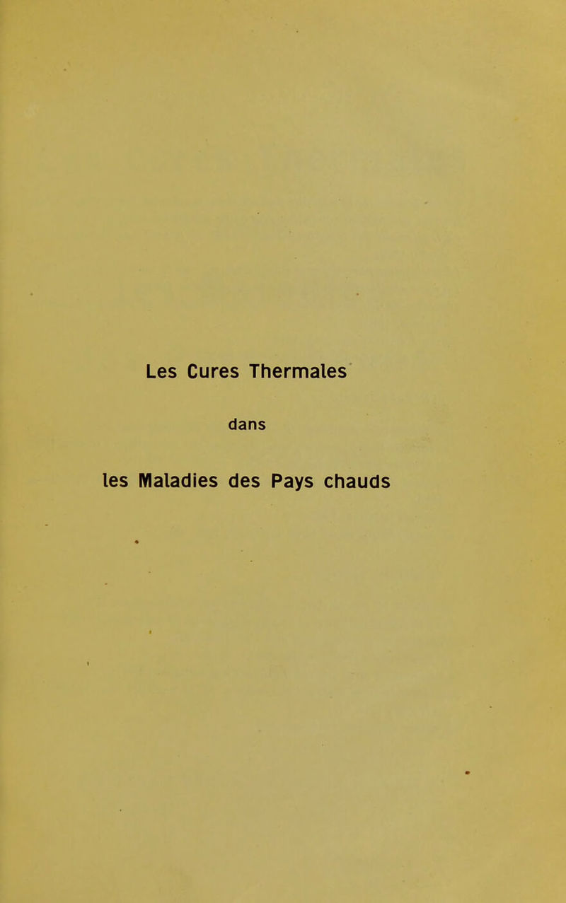Les Cures Thermales dans les Maladies des Pays chauds