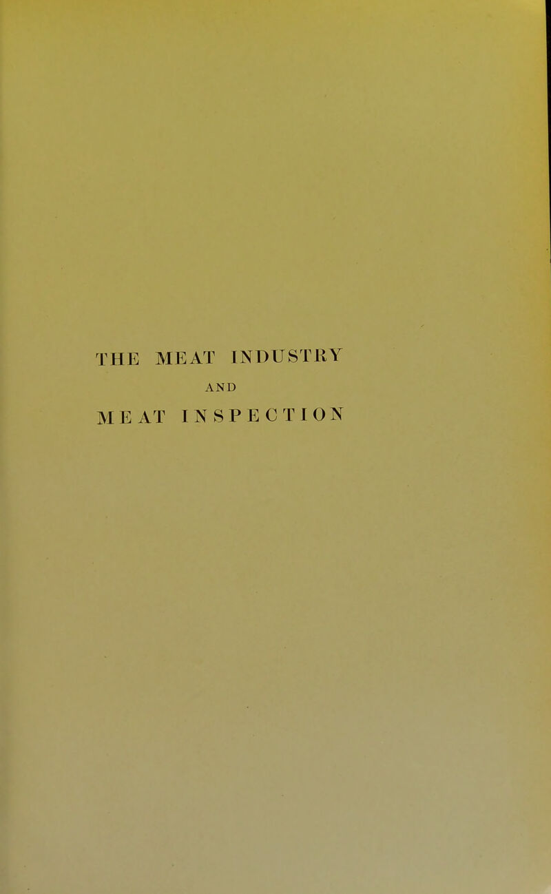 THE MEAT INDUSTRY AND MEAT INSPECTION
