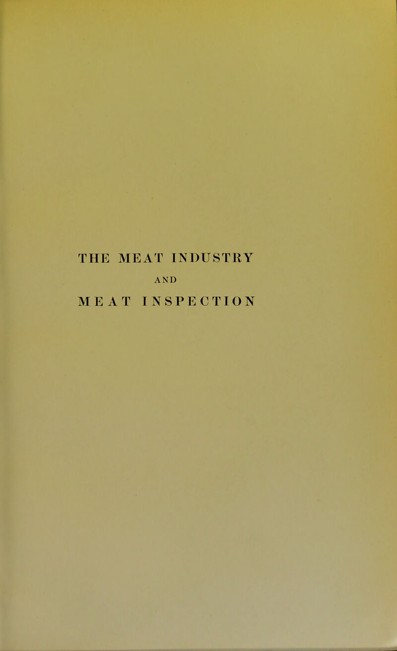 THE MEAT INDUSTRY AND MEAT INSPECTION