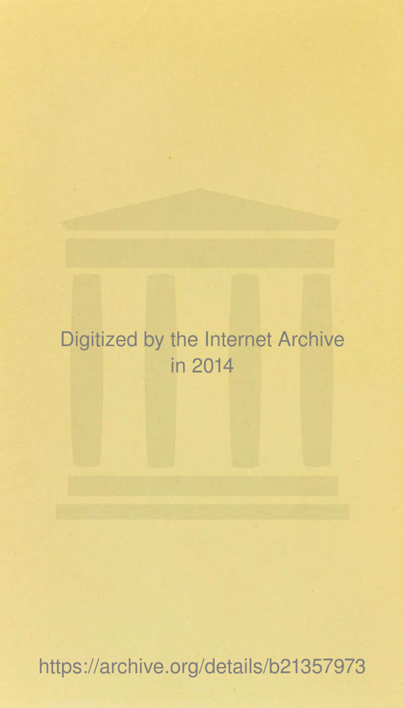 Digitized by the Internet Archive in 2014 https://archive.org/details/b21357973