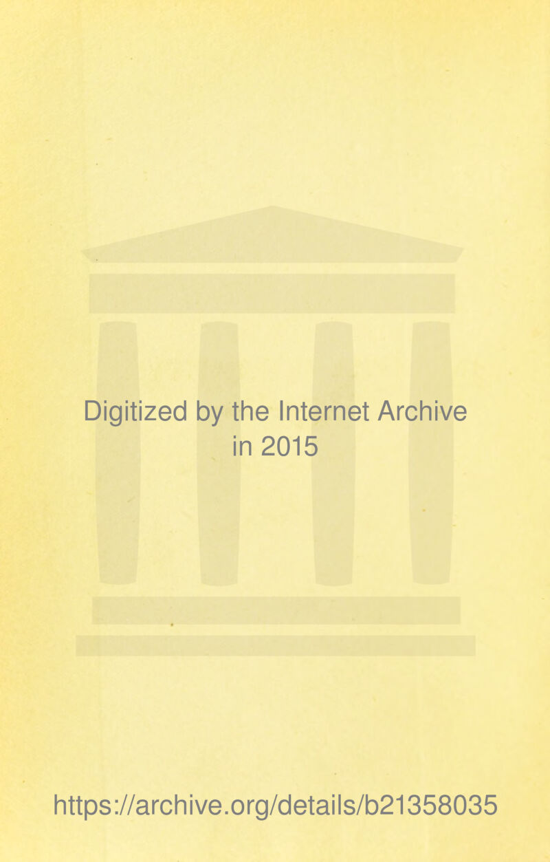 Digitized by the Internet Archive in 2015 https://archive.org/details/b21358035