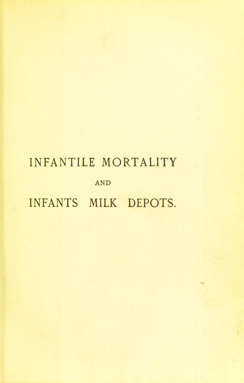 INFANTILE MORTALITY AND INFANTS MILK DEPOTS.