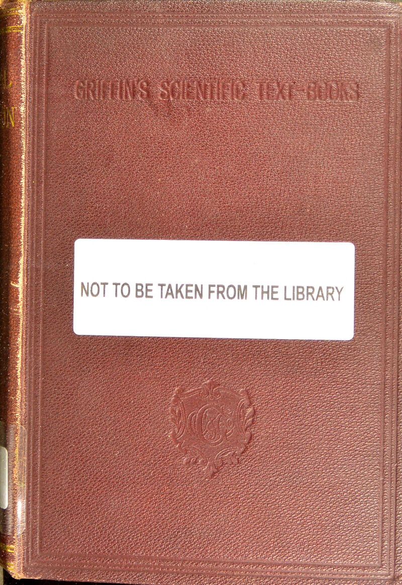 NOT TO BE TAKEN FROM THE LIBRARY