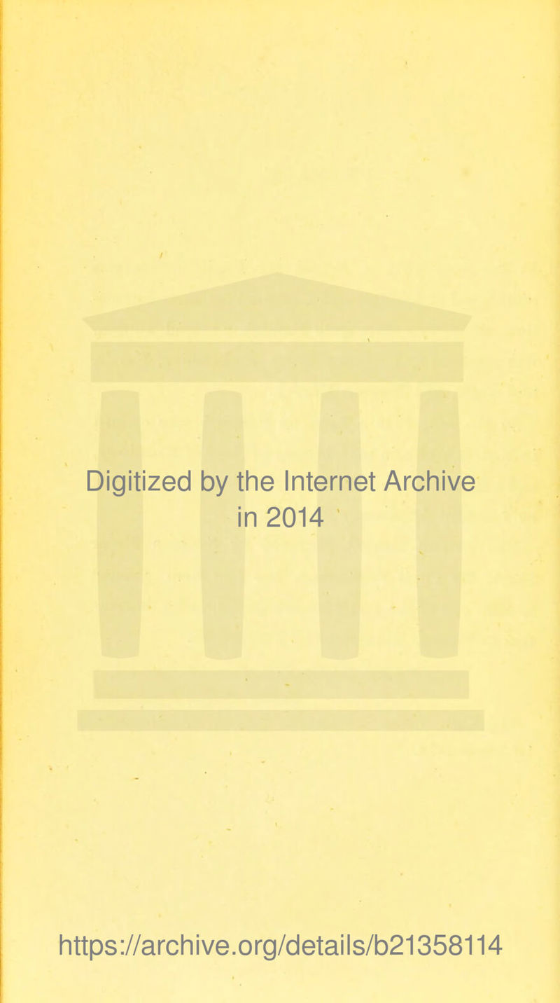 Digitized by the Internet Archive in 2014 https://archive.org/details/b21358114