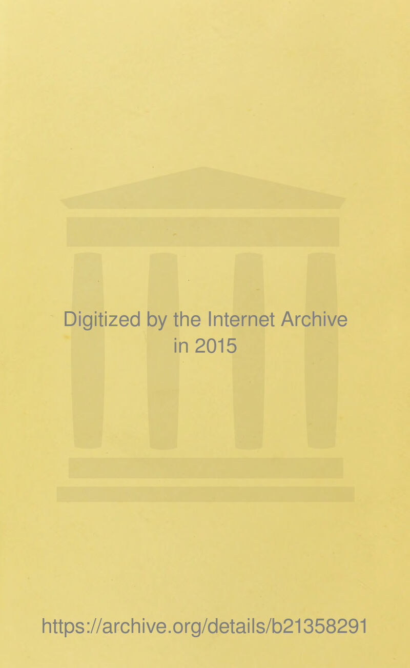 Digitized by the Internet Archive in 2015 https://archive.org/details/b21358291