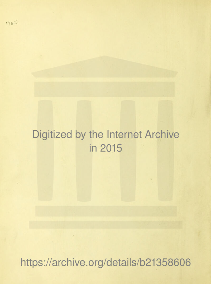 Digitized by the Internet Archive in 2015 https://archive.org/details/b21358606