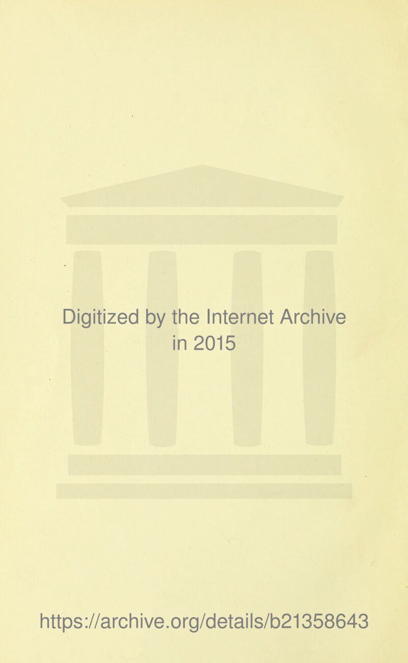 Digitized by the Internet Archive in 2015 https://archive.org/details/b21358643