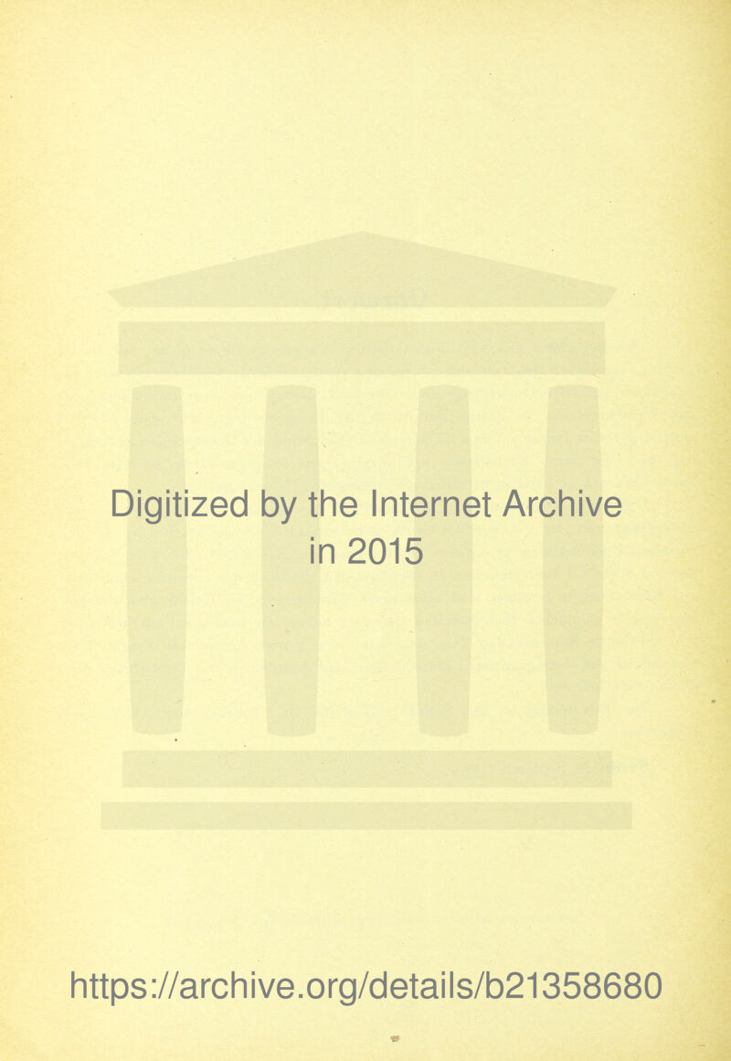 Digitized by the Internet Archive in 2015 https://arcliive.org/details/b21358680