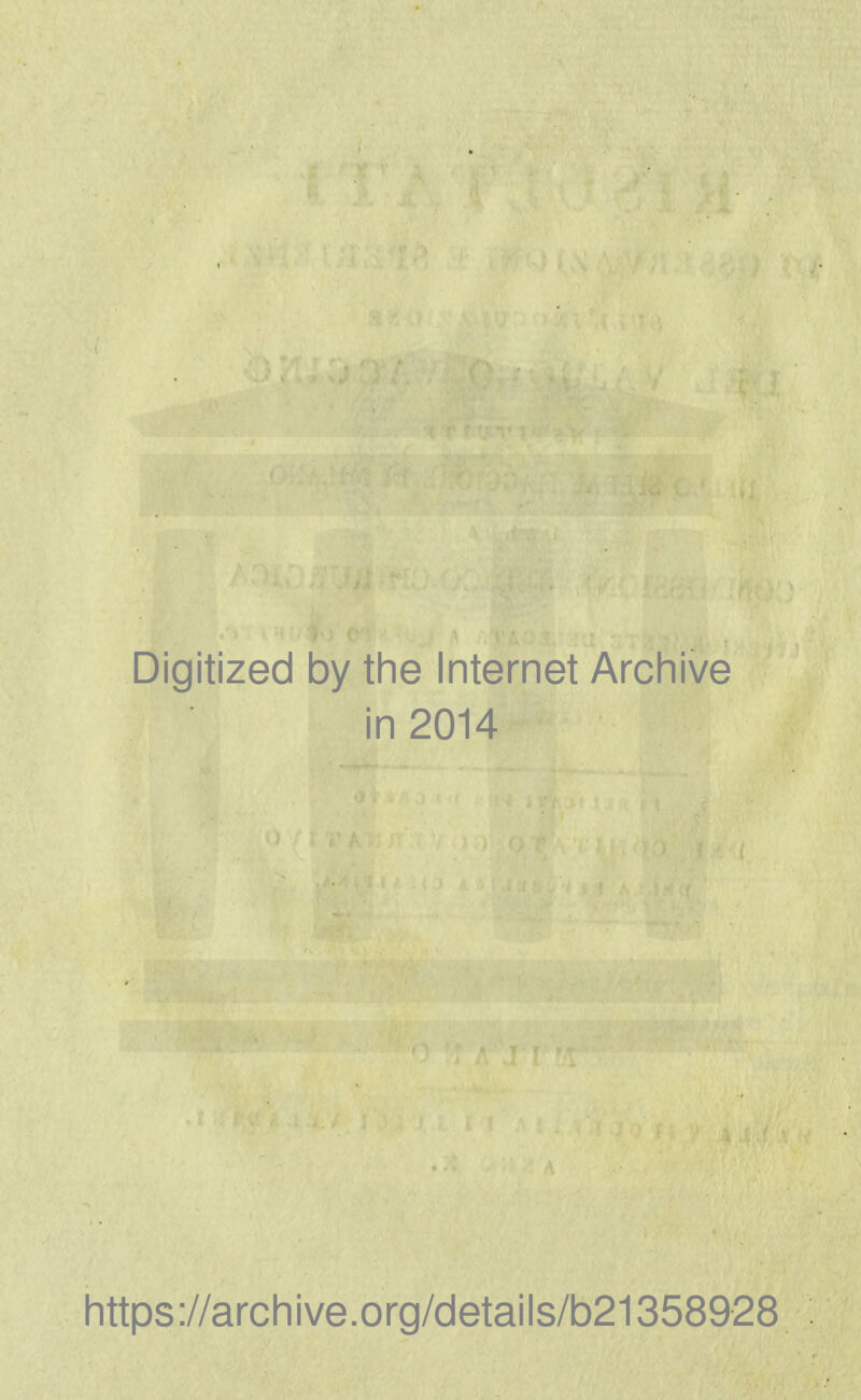 Digitized by the Internet Archive in 2014 https://archive.org/details/b21358928