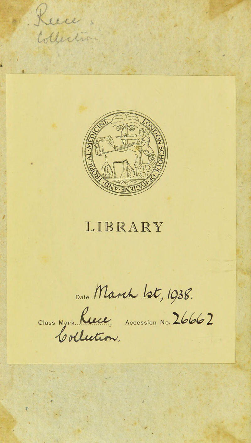 ri LIBRARY late ^CCC^ Accession No. lib£?£?1 Class Mark