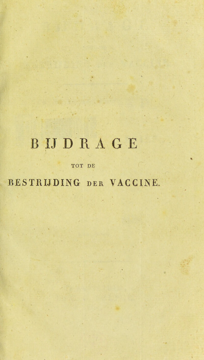 B IJ D R A G E TOT DE BESTRIJDING der VACCINE.